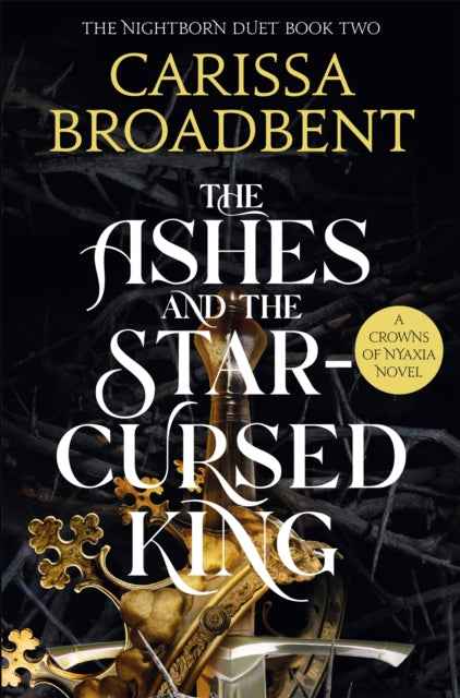 The Ashes and the Star-Cursed King: A Captivating Fantasy by Carissa Broadbent - The Enchanted Archives