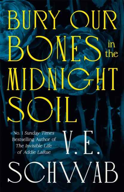 Bury Our Bones in the Midnight Soil by V. E. Schwab