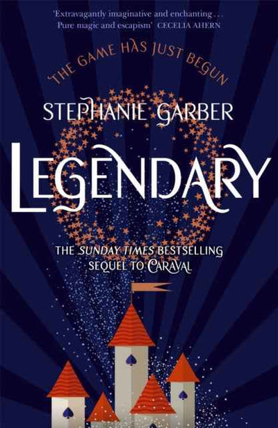 Legendary : The magical Sunday Times bestselling sequel to Caraval - The Enchanted Archives