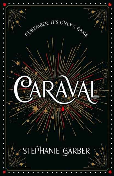 Caraval by Stephanie Garber - Book 1 of the Caraval Trilogy - The Enchanted Archives