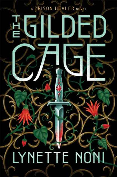 The Gilded Cage by Lynette Noni - The Prison Healer Book 2 - The Enchanted Archives