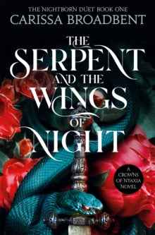 The Serpent and the Wings of Night - Carissa Broadbent | Ash and Fire Series Book 1 - The Enchanted Archives